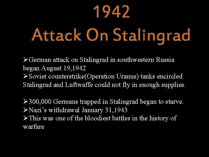 1942 Attack On Stalingrad ØGerman attack on Stalingrad in southwestern Russia began August 19,
