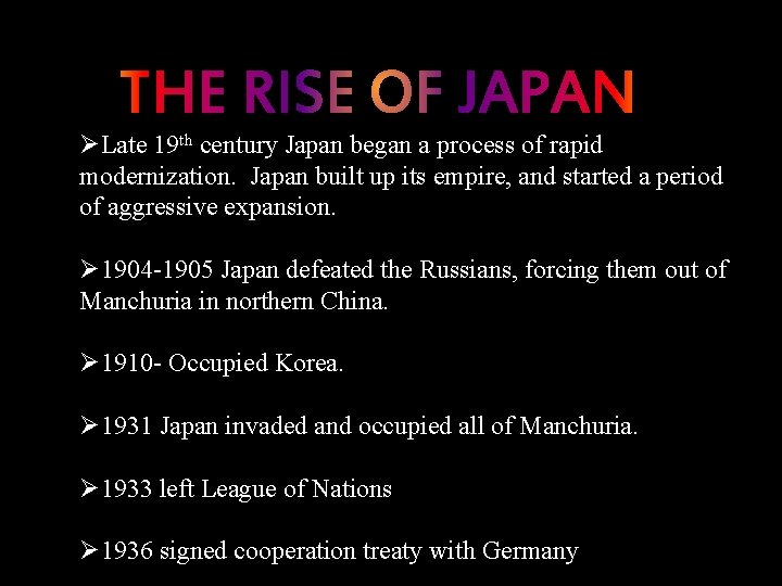 ØLate 19 th century Japan began a process of rapid modernization. Japan built up