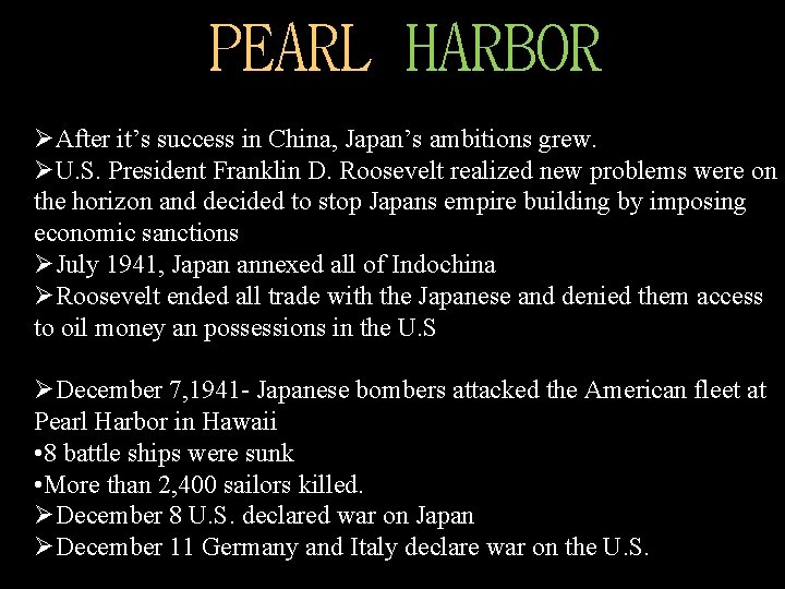 PEARL HARBOR ØAfter it’s success in China, Japan’s ambitions grew. ØU. S. President Franklin