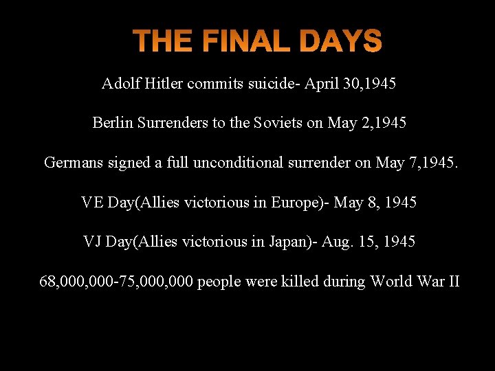 Adolf Hitler commits suicide- April 30, 1945 Berlin Surrenders to the Soviets on May