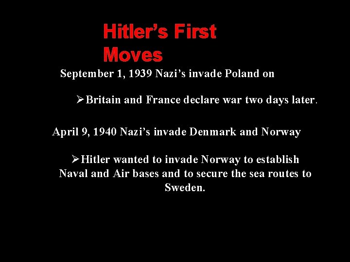 Hitler’s First Moves September 1, 1939 Nazi’s invade Poland on ØBritain and France declare