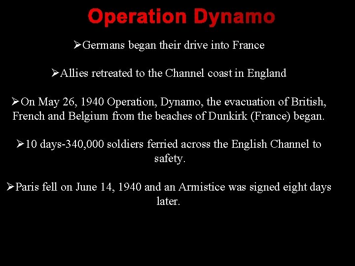 Operation Dynamo ØGermans began their drive into France ØAllies retreated to the Channel coast