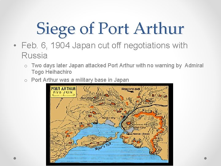 Siege of Port Arthur • Feb. 6, 1904 Japan cut off negotiations with Russia