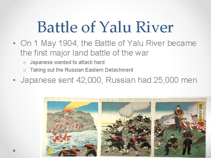 Battle of Yalu River • On 1 May 1904, the Battle of Yalu River