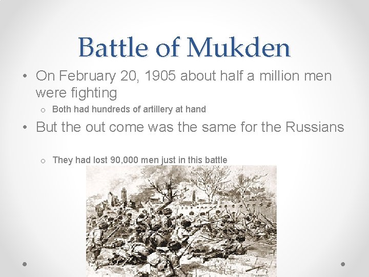 Battle of Mukden • On February 20, 1905 about half a million men were