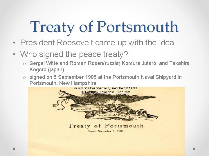 Treaty of Portsmouth • President Roosevelt came up with the idea • Who signed