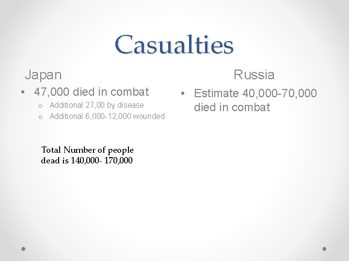 Casualties Japan • 47, 000 died in combat o Additional 27, 00 by disease