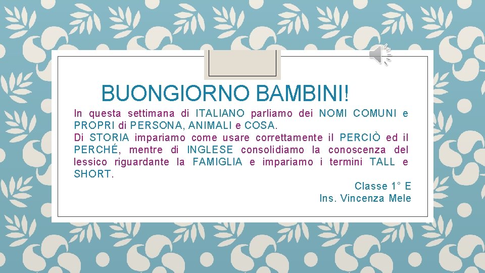 BUONGIORNO BAMBINI In questa settimana di ITALIANO parliamo