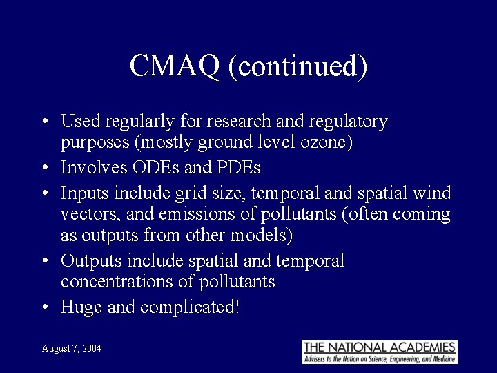 CMAQ (continued) • Used regularly for research and regulatory purposes (mostly ground level ozone)