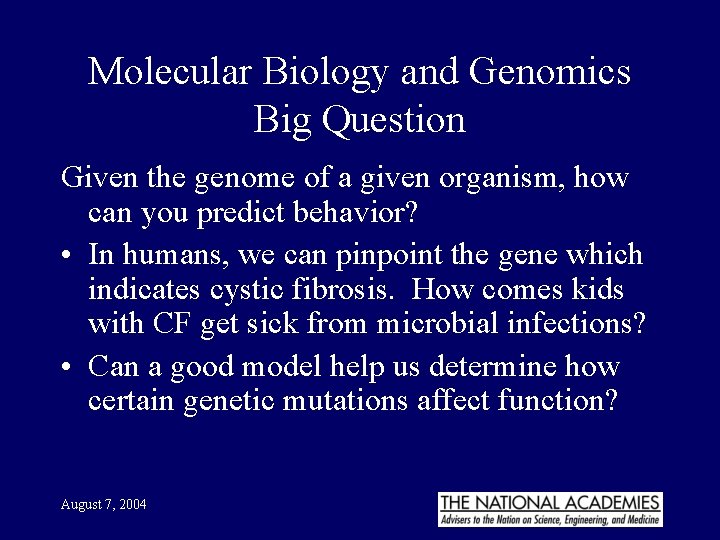 Molecular Biology and Genomics Big Question Given the genome of a given organism, how