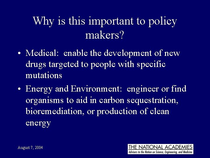 Why is this important to policy makers? • Medical: enable the development of new