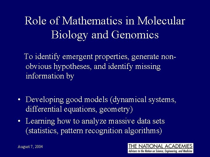 Role of Mathematics in Molecular Biology and Genomics To identify emergent properties, generate nonobvious