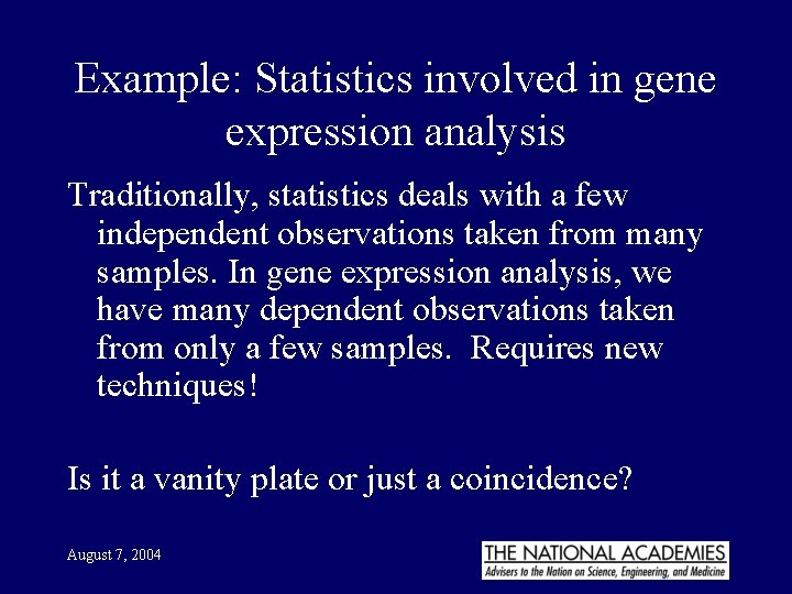 Example: Statistics involved in gene expression analysis Traditionally, statistics deals with a few independent