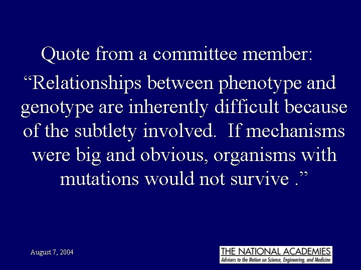 Quote from a committee member: “Relationships between phenotype and genotype are inherently difficult because