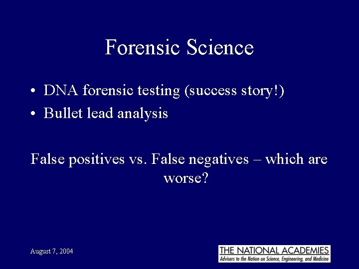 Forensic Science • DNA forensic testing (success story!) • Bullet lead analysis False positives