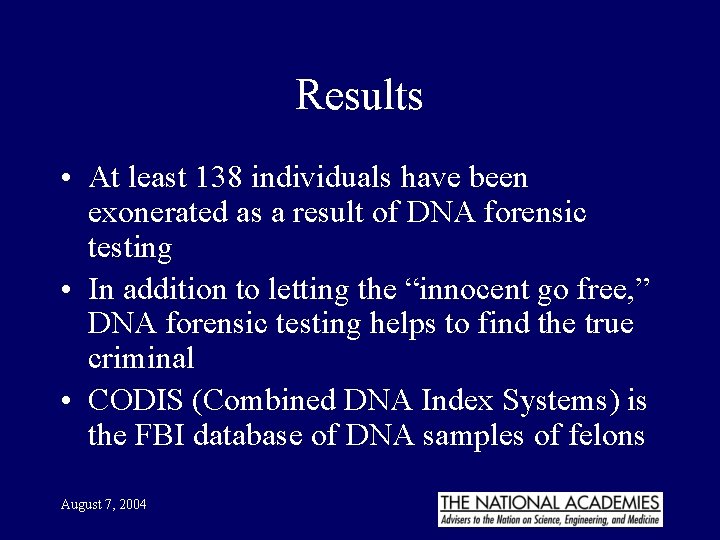 Results • At least 138 individuals have been exonerated as a result of DNA