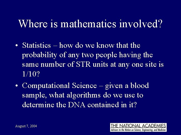 Where is mathematics involved? • Statistics – how do we know that the probability