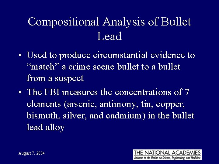 Compositional Analysis of Bullet Lead • Used to produce circumstantial evidence to “match” a