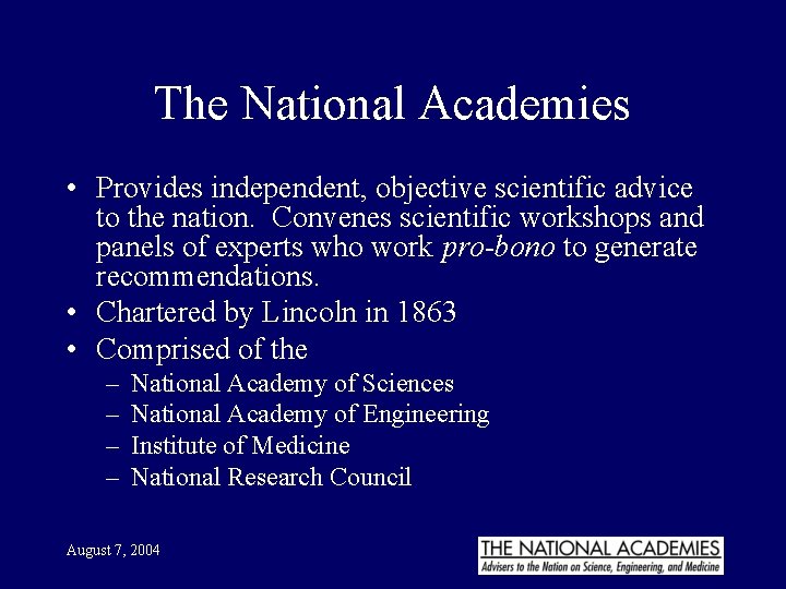 The National Academies • Provides independent, objective scientific advice to the nation. Convenes scientific