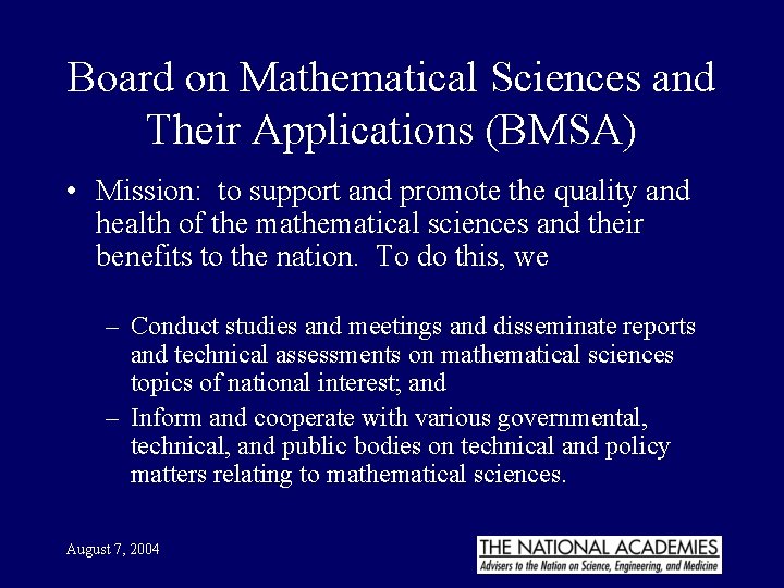 Board on Mathematical Sciences and Their Applications (BMSA) • Mission: to support and promote