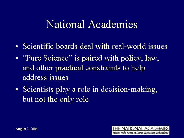 National Academies • Scientific boards deal with real-world issues • “Pure Science” is paired