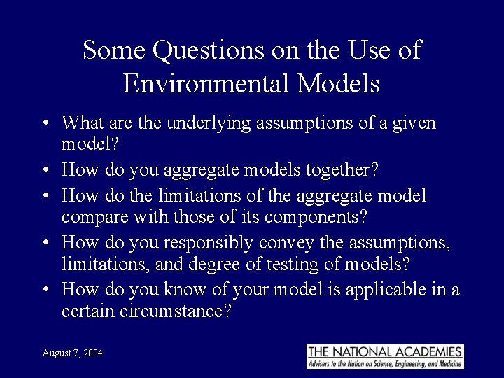 Some Questions on the Use of Environmental Models • What are the underlying assumptions