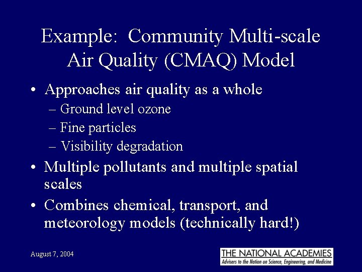 Example: Community Multi-scale Air Quality (CMAQ) Model • Approaches air quality as a whole