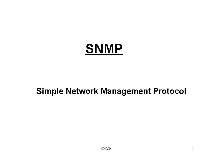 SNMP Simple Network Management Protocol SNMP 1 