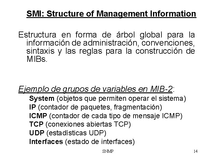 SMI: Structure of Management Information Estructura en forma de árbol global para la información