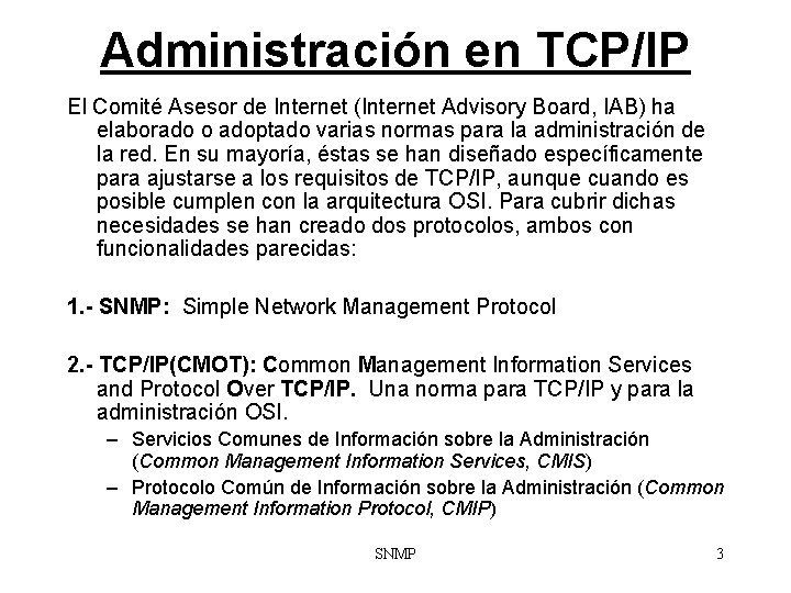 Administración en TCP/IP El Comité Asesor de Internet (Internet Advisory Board, IAB) ha elaborado