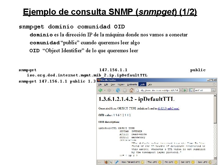 Ejemplo de consulta SNMP (snmpget) (1/2) snmpget dominio comunidad OID dominio es la dirección