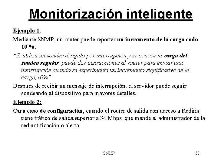 Monitorización inteligente Ejemplo 1: Mediante SNMP, un router puede reportar un incremento de la