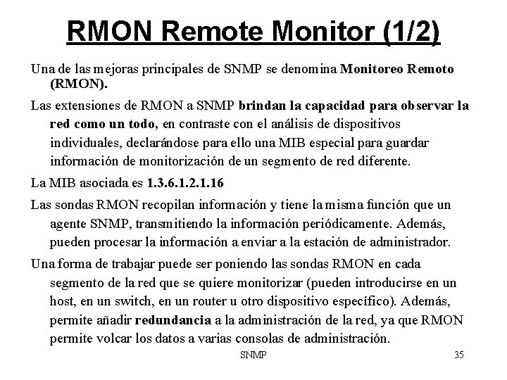 RMON Remote Monitor (1/2) Una de las mejoras principales de SNMP se denomina Monitoreo