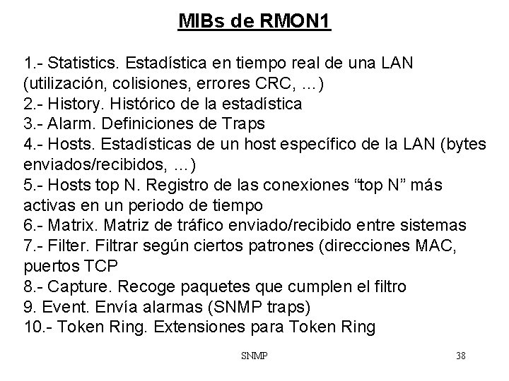 MIBs de RMON 1 1. - Statistics. Estadística en tiempo real de una LAN