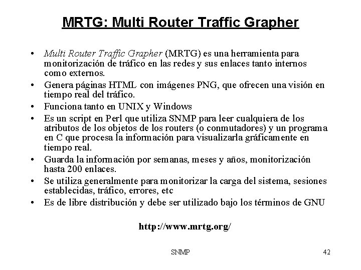 MRTG: Multi Router Traffic Grapher • Multi Router Traffic Grapher (MRTG) es una herramienta