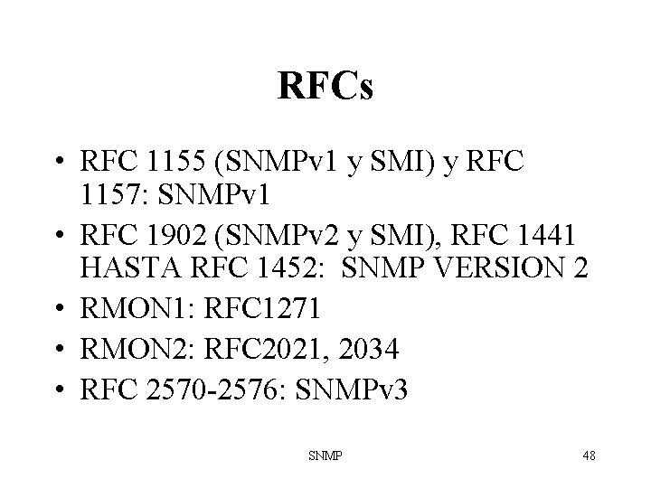 RFCs • RFC 1155 (SNMPv 1 y SMI) y RFC 1157: SNMPv 1 •