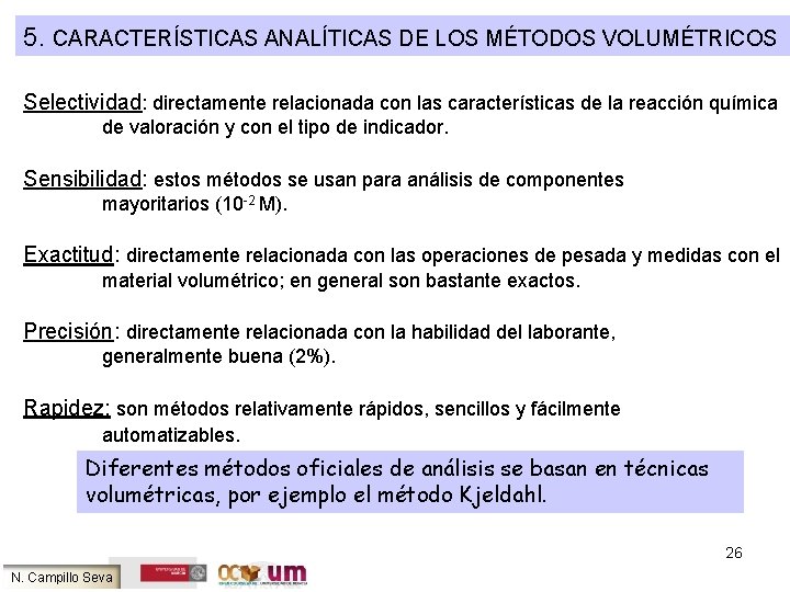 5. CARACTERÍSTICAS ANALÍTICAS DE LOS MÉTODOS VOLUMÉTRICOS Selectividad: directamente relacionada con las características de