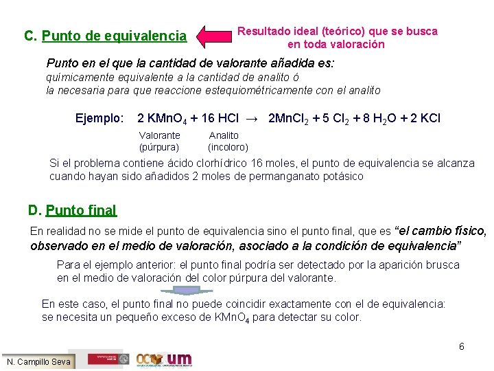 C. Punto de equivalencia Resultado ideal (teórico) que se busca en toda valoración Punto