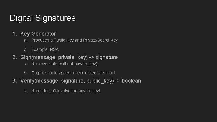 Digital Signatures 1. Key Generator a. Produces a Public Key and Private/Secret Key b. Digital Signatures 1. Key Generator a. Produces a Public Key and Private/Secret Key b.