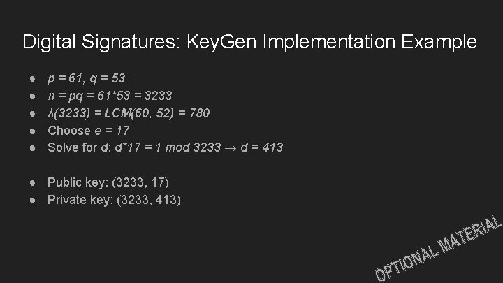 Digital Signatures: Key. Gen Implementation Example ● ● ● p = 61, q = Digital Signatures: Key. Gen Implementation Example ● ● ● p = 61, q =