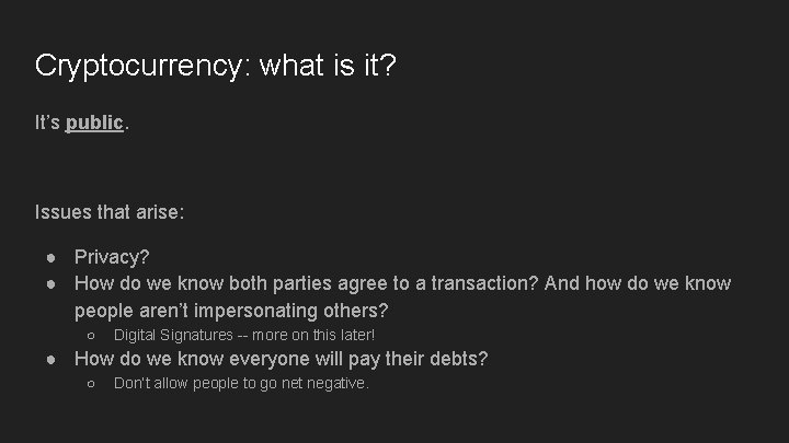 Cryptocurrency: what is it? It’s public. Issues that arise: ● Privacy? ● How do Cryptocurrency: what is it? It’s public. Issues that arise: ● Privacy? ● How do