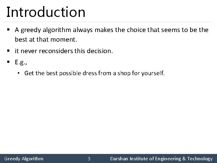 Introduction § A greedy algorithm always makes the choice that seems to be the