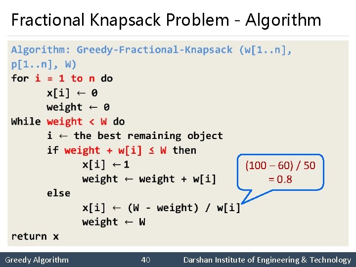 Fractional Knapsack Problem - Algorithm § (100 – 60) / 50 = 0. 8