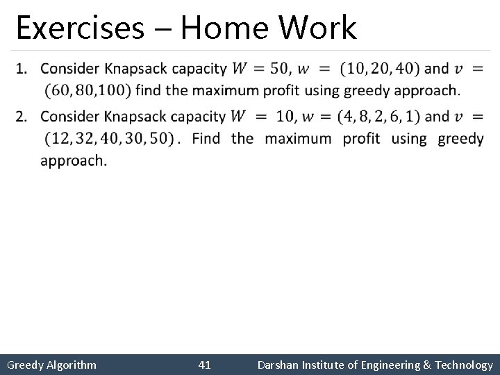 Exercises – Home Work § Greedy Algorithm 41 Darshan Institute of Engineering & Technology