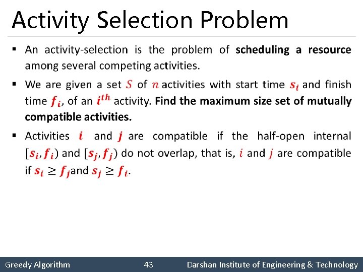 Activity Selection Problem § Greedy Algorithm 43 Darshan Institute of Engineering & Technology 