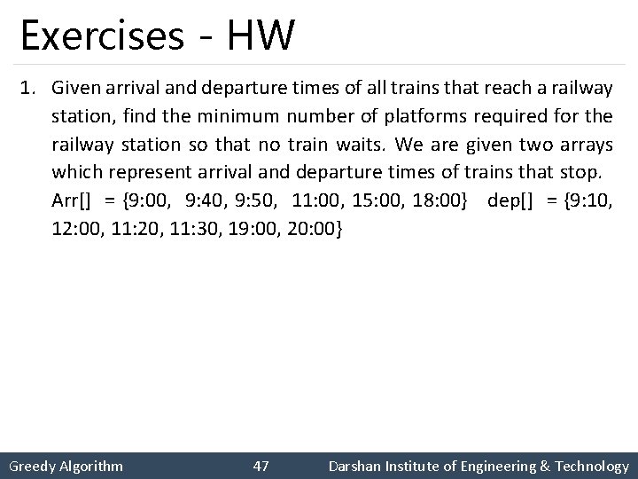 Exercises - HW 1. Given arrival and departure times of all trains that reach