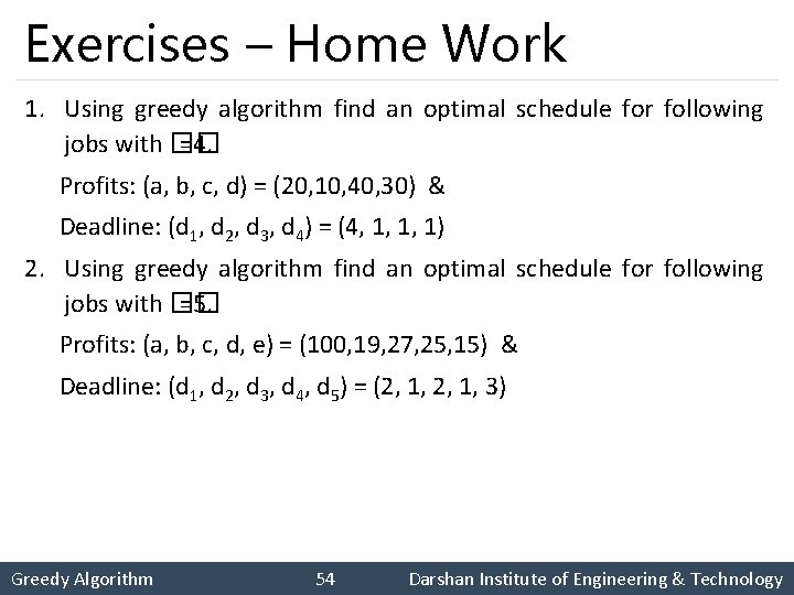 Exercises – Home Work 1. Using greedy algorithm find an optimal schedule for following