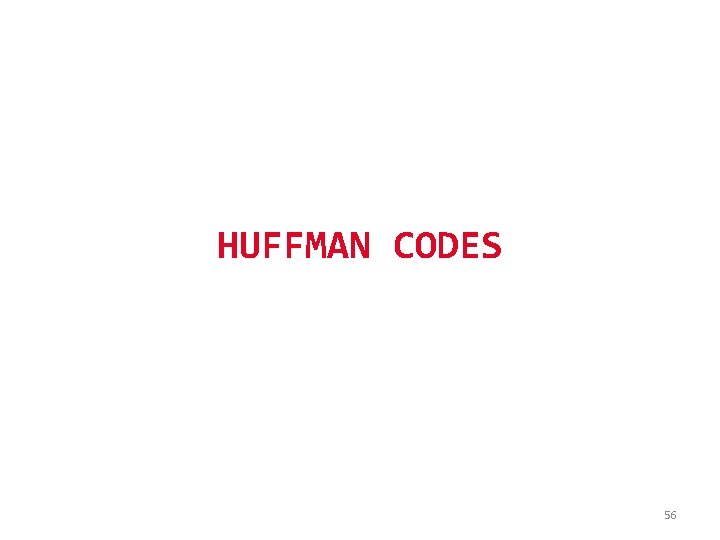 HUFFMAN CODES 56 