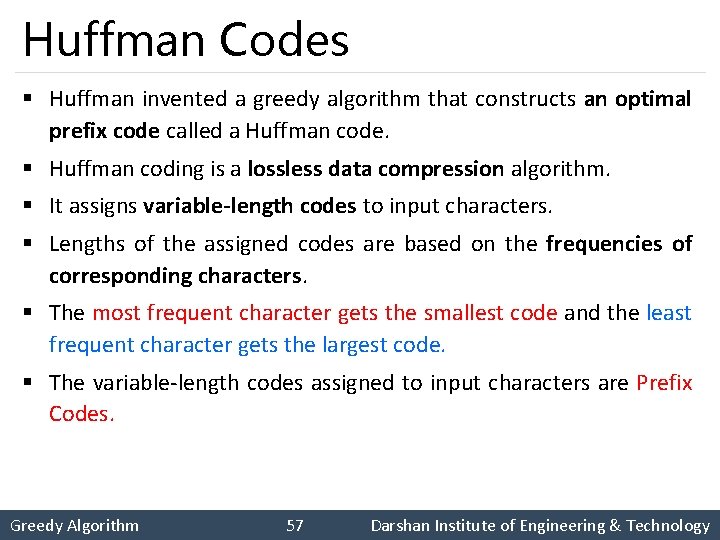 Huffman Codes § Huffman invented a greedy algorithm that constructs an optimal prefix code