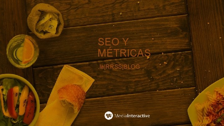 SEO Y MÉTRICAS. la|RRSS|BLOG 